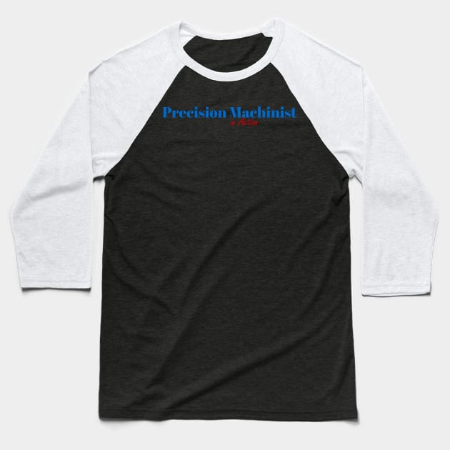Precision Machinist Mission Baseball T-Shirt by ArtDesignDE